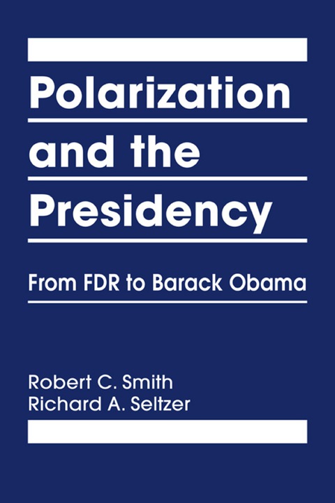 Cover image for book Polarization and the Presidency: From FDR to Barack Obama