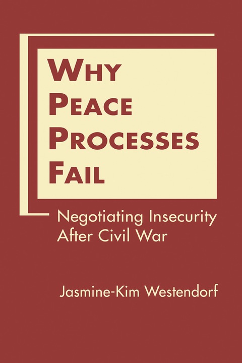 Cover image for book Why Peace Processes Fail: Negotiating Insecurity After Civil War