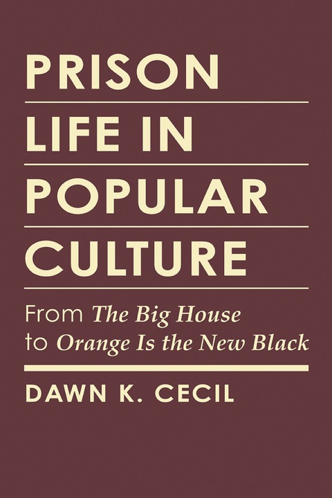 Cover image for book Prison Life in Popular Culture: From "The Big House" to "Orange Is the New Black"