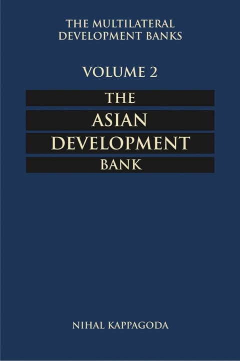 Cover image for book The Multilateral Development Banks: Volume 2, The Asian Development Bank