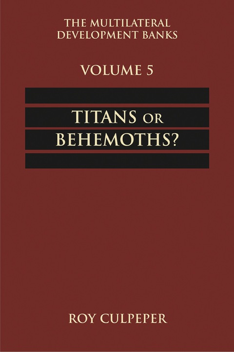 Cover image for book The Multilateral Development Banks: Volume 5, Titans or Behemoths?