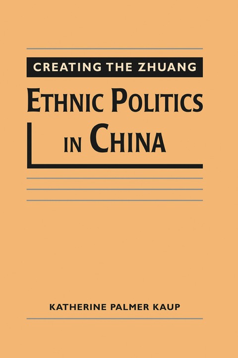 Cover image for book Creating the Zhuang: Ethnic Politics in China