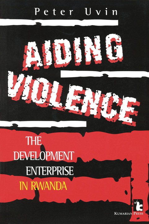 Cover image for book Aiding Violence: The Development Enterprise in Rwanda