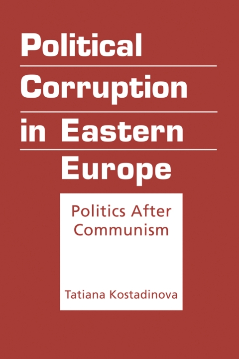 Cover image for book Political Corruption in Eastern Europe: Politics After Communism