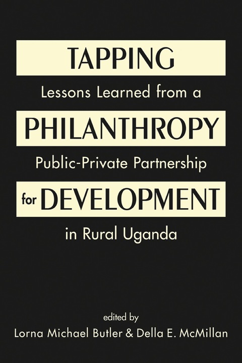 Cover image for book Tapping Philanthropy for Development: Lessons Learned from a Public-Private Partnership in Rural Uganda