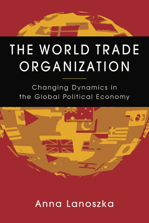 Cover image for book The World Trade Organization: Changing Dynamics in the Global Political Economy