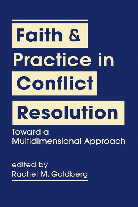 Cover image for book Faith and Practice in Conflict Resolution: Toward a Multidimensional Approach