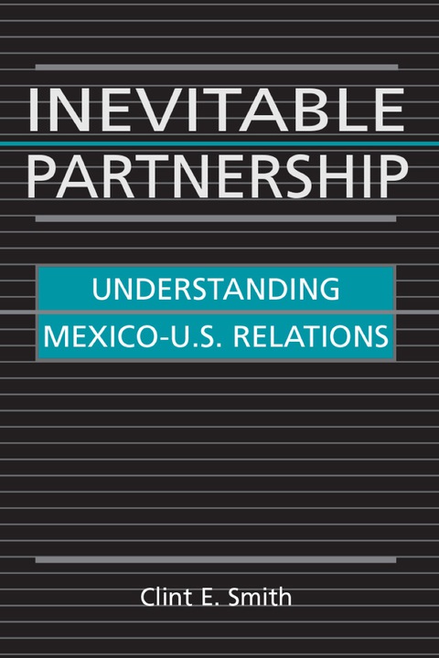 Cover image for book Inevitable Partnership: Understanding Mexico-U.S. Relations
