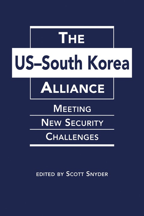 Cover image for book The US-South Korea Alliance: Meeting New Security Challenges