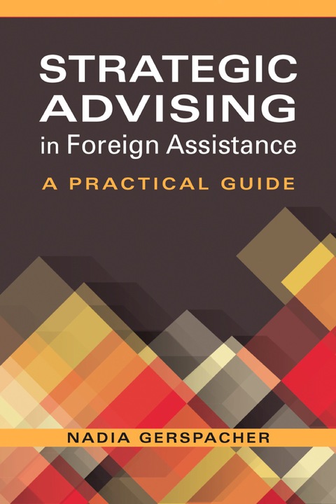 Cover image for book Strategic Advising in Foreign Assistance: A Practical Guide