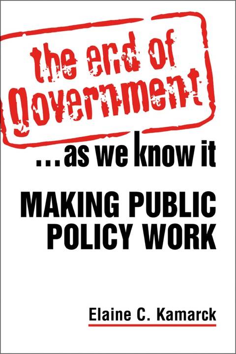Cover image for book The End of Government . . . As We Know It: Making Public Policy Work