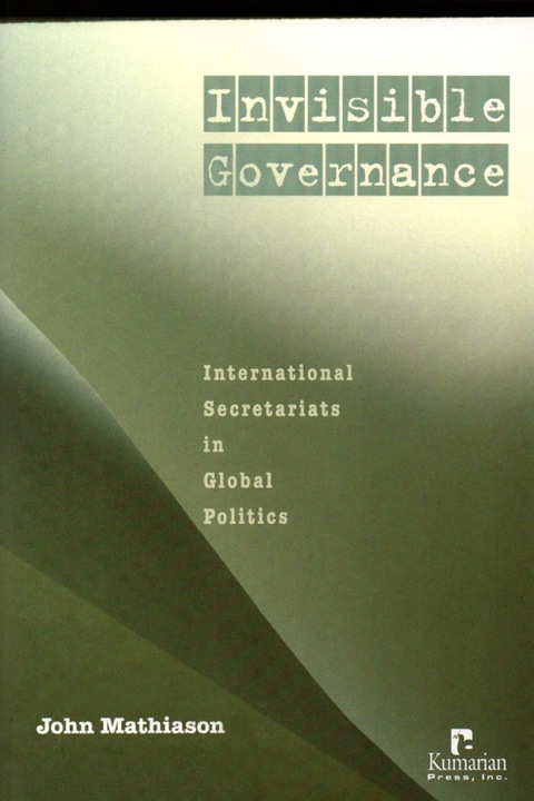 Cover image for book Invisible Governance: International Secretariats in Global Politics