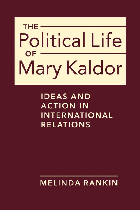 Cover image for book The Political Life of Mary Kaldor: Ideas and Action in International Relations