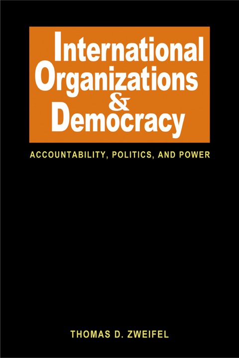 Cover image for book International Organizations and Democracy: Accountability, Politics, Power