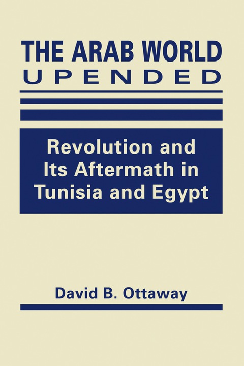 Cover image for book The Arab World Upended: Revolution and Its Aftermath in Tunisia and Egypt