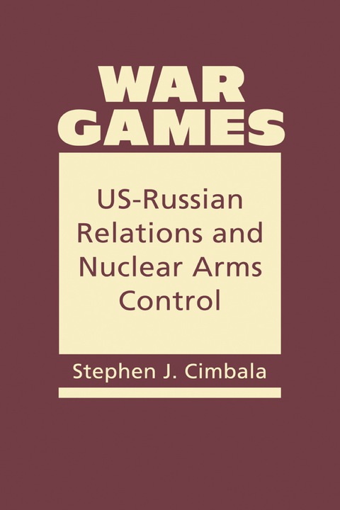 Cover image for book War Games: US-Russian Relations and Nuclear Arms Control