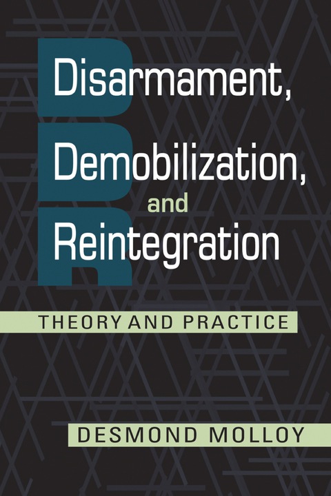 Cover image for book Disarmament, Demobilization, and Reintegration: Theory and Practice