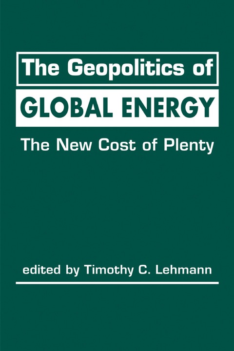 Cover image for book The Geopolitics of Global Energy: The New Cost of Plenty