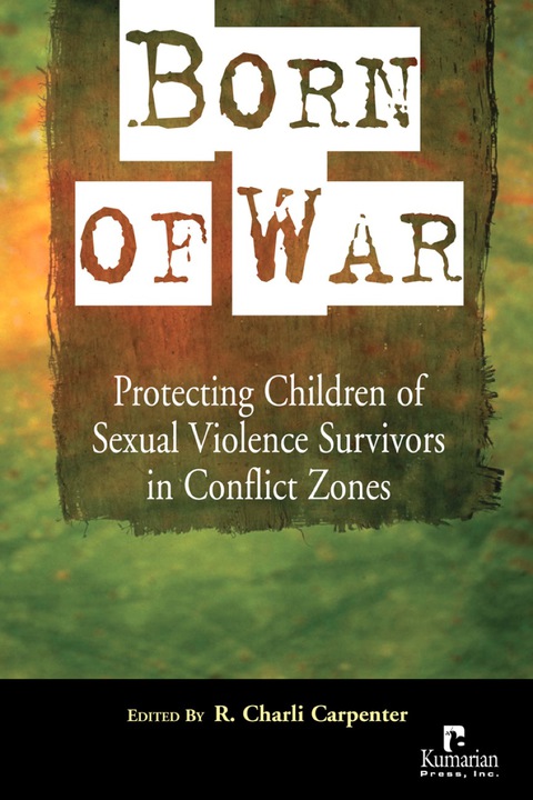 Cover image for book Born of War: Protecting Children of Sexual Violence Survivors in Conflict Zones