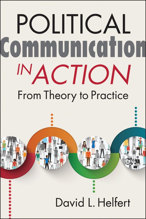 Cover image for book Political Communication in Action: From Theory to Practice