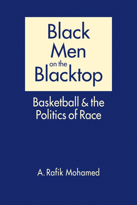 Cover image for book Black Men on the Blacktop: Basketball and the Politics of Race