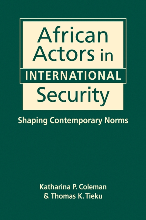 Cover image for book African Actors in International Security: Shaping Contemporary Norms