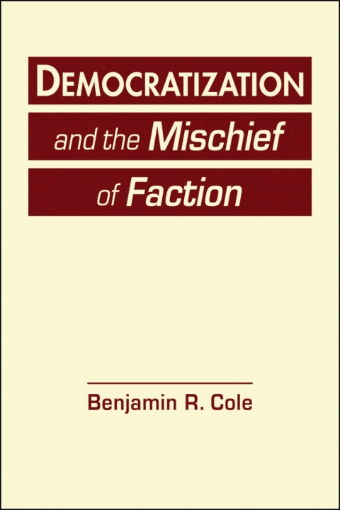 Cover image for book Democratization and the Mischief of Faction