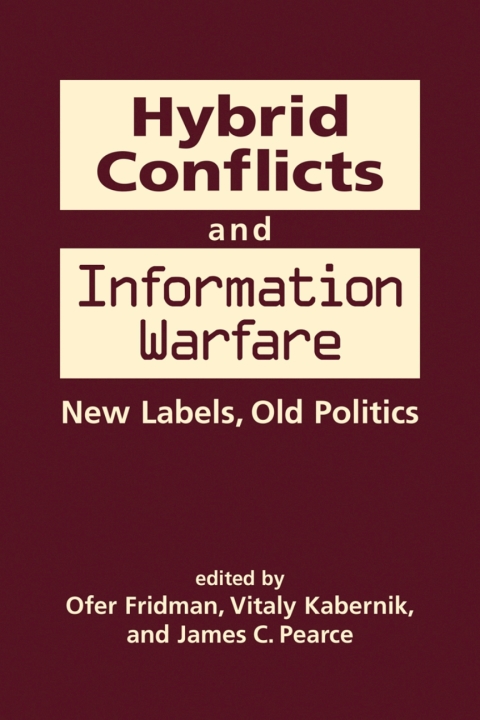 Cover image for book Hybrid Conflicts and Information Warfare: New Labels, Old Politics