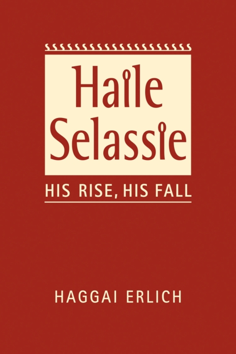 Cover image for book Haile Selassie: His Rise, His Fall