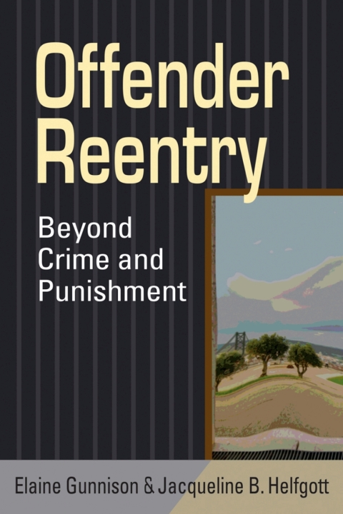 Cover image for book Offender Reentry: Beyond Crime and Punishment
