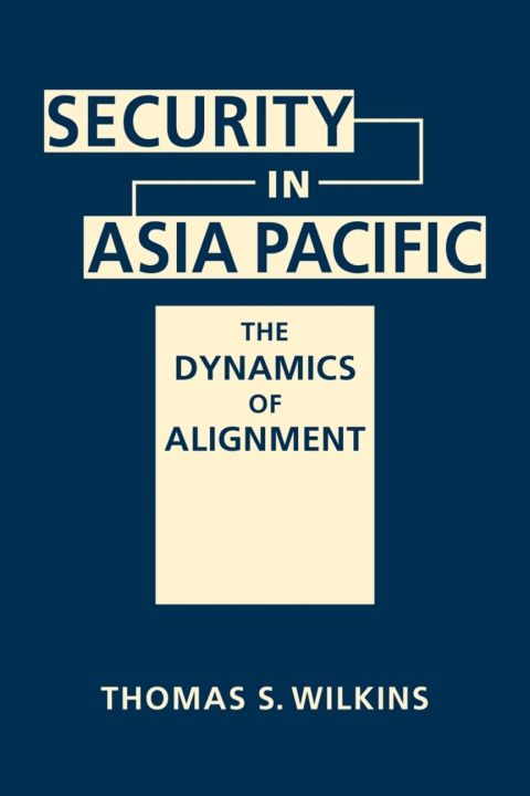 Cover image for book Security in Asia Pacific: The Dynamics of Alignment