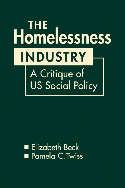 Cover image for book The Homelessness Industry: A Critique of US Social Policy