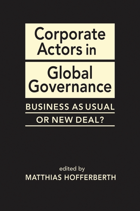 Cover image for book Corporate Actors in Global Governance: Business as Usual or New Deal?