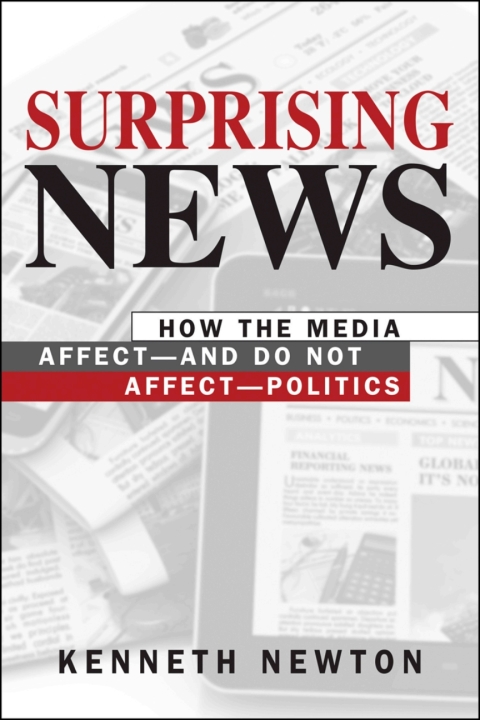 Cover image for book Surprising News: How the Media Affect—and Do not Affect—Politics