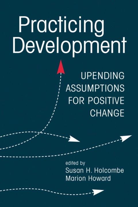 Cover image for book Practicing Development: Upending Assumptions for Positive Change