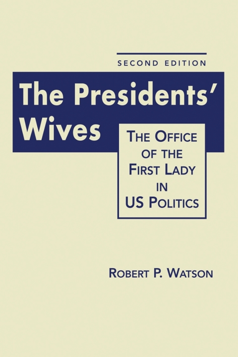 Cover image for book The Presidents' Wives: The Office of the First Lady in US Politics