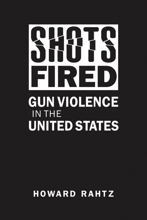 Cover image for book Shots Fired: Gun Violence in the United States