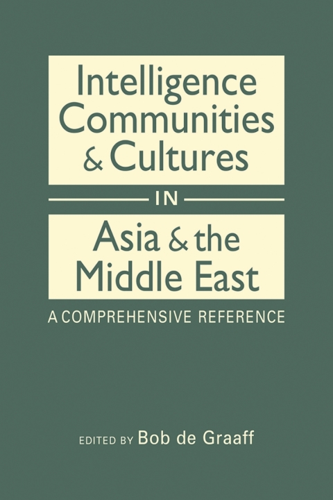 Cover image for book Intelligence Communities and Cultures in Asia and the Middle East: A Comprehensive Reference