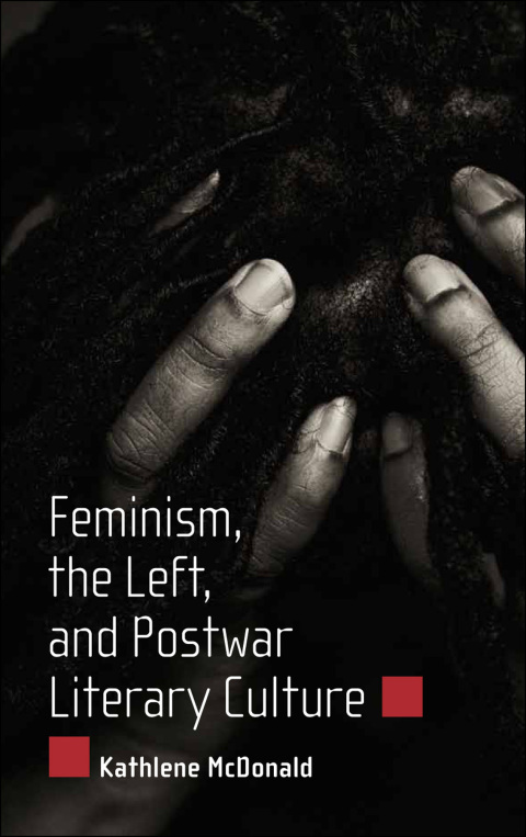 Cover image for book Feminism, the Left, and Postwar Literary Culture