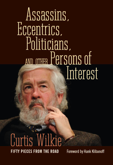 Cover image for book Assassins, Eccentrics, Politicians, and Other Persons of Interest