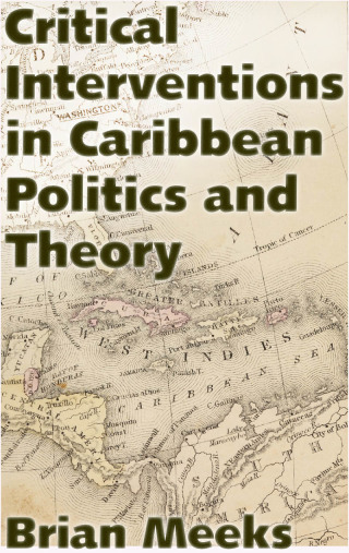 Critical Interventions in Caribbean Politics and Theory