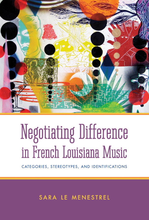 Cover image for book Negotiating Difference in French Louisiana Music