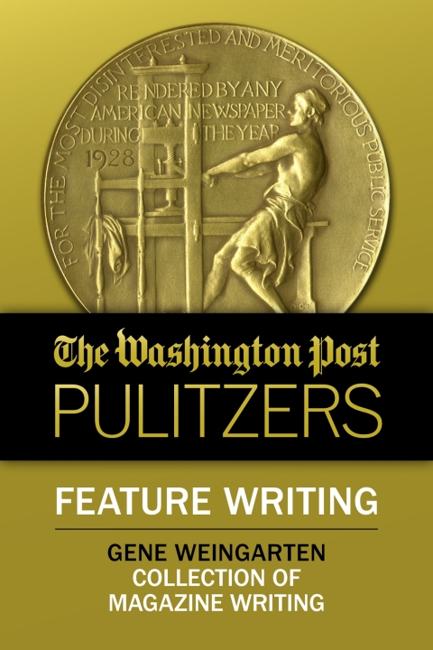 Cover image for book The Washington Post Pulitzers: Feature Writing, Gene Weingarten