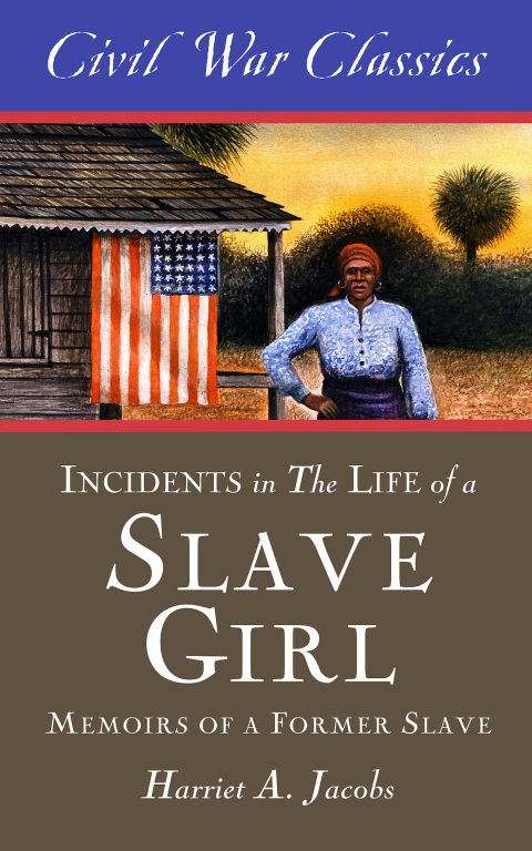 Cover image for book Incidents in the Life of a Slave Girl (Civil War Classics)