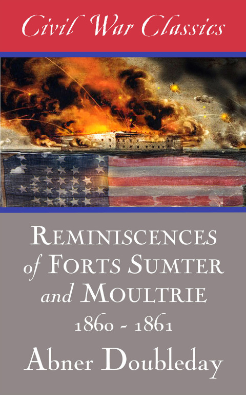 Cover image for book Reminiscences of Forts Sumter and Moultrie: 1860-1861 (Civil War Classics)