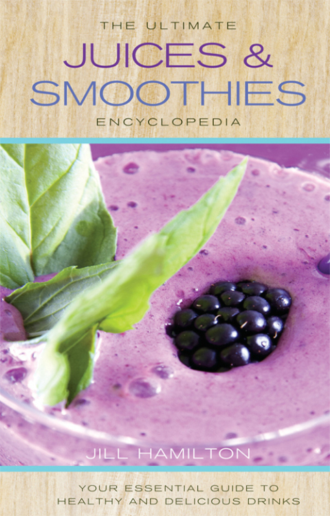 Cover image for book The Ultimate Juices and Smoothies Encyclopedia