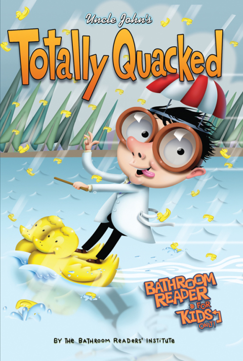 Cover image for book Uncle John's Totally Quacked Bathroom Reader For Kids Only!