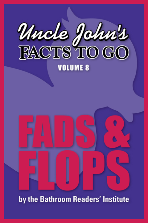 Cover image for book Uncle John's Facts to Go Fads & Flops