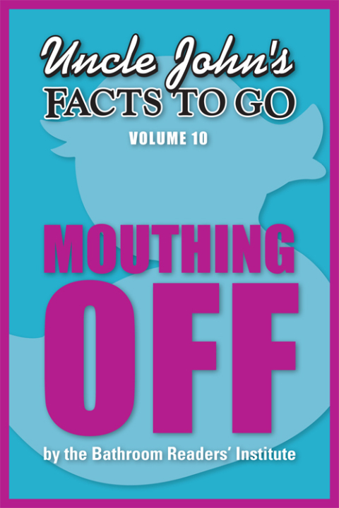 Cover image for book Uncle John's Facts to Go Mouthing Off