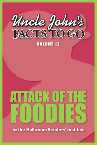 Cover image: Uncle John's Facts to Go Attack of the Foodies